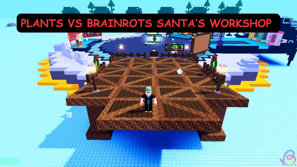 PLANTS VS BRAINROTS SANTA’S WORKSHOP GUIDE