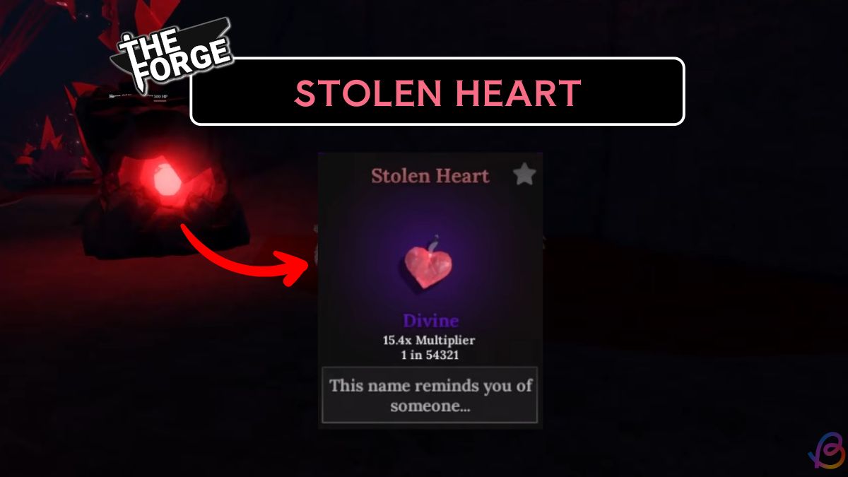 How to Get Stolen Heart in The Forge 