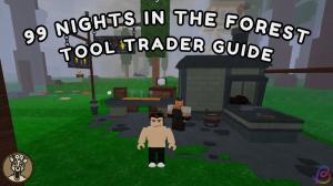 99 Nights in the Forest Tool Trader Guide