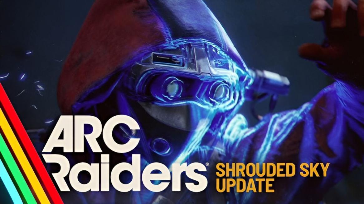 Arc Raiders Shrouded Sky Update Patch Notes