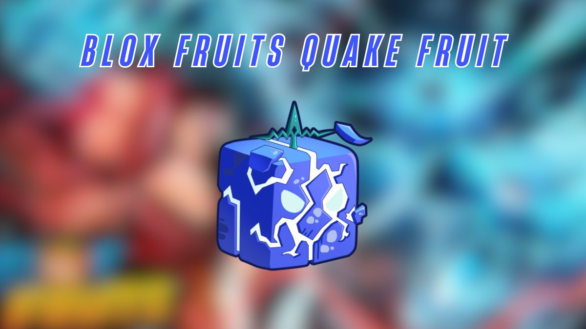 Blox Fruits Quake Fruit How to Get, Moveset and More