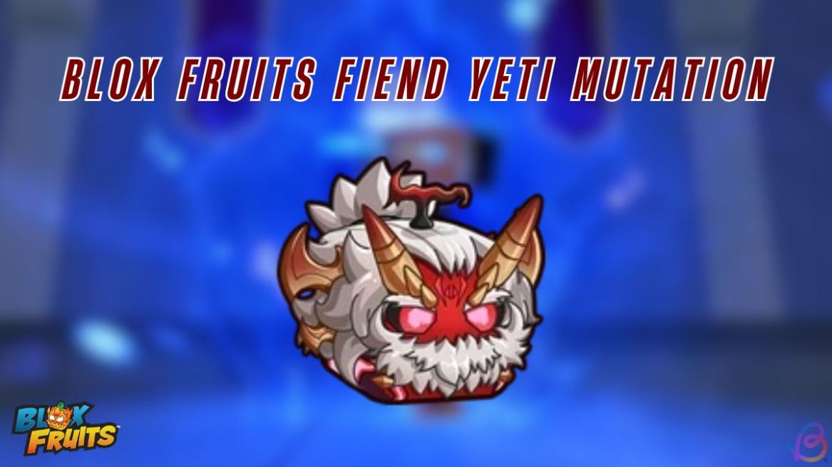 Blox fruits Fiend Yeti Mutation
