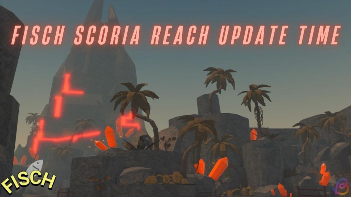 Fisch Scoria Reach Update Release date time