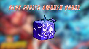 How to Awaken Quake in Blox Fruits