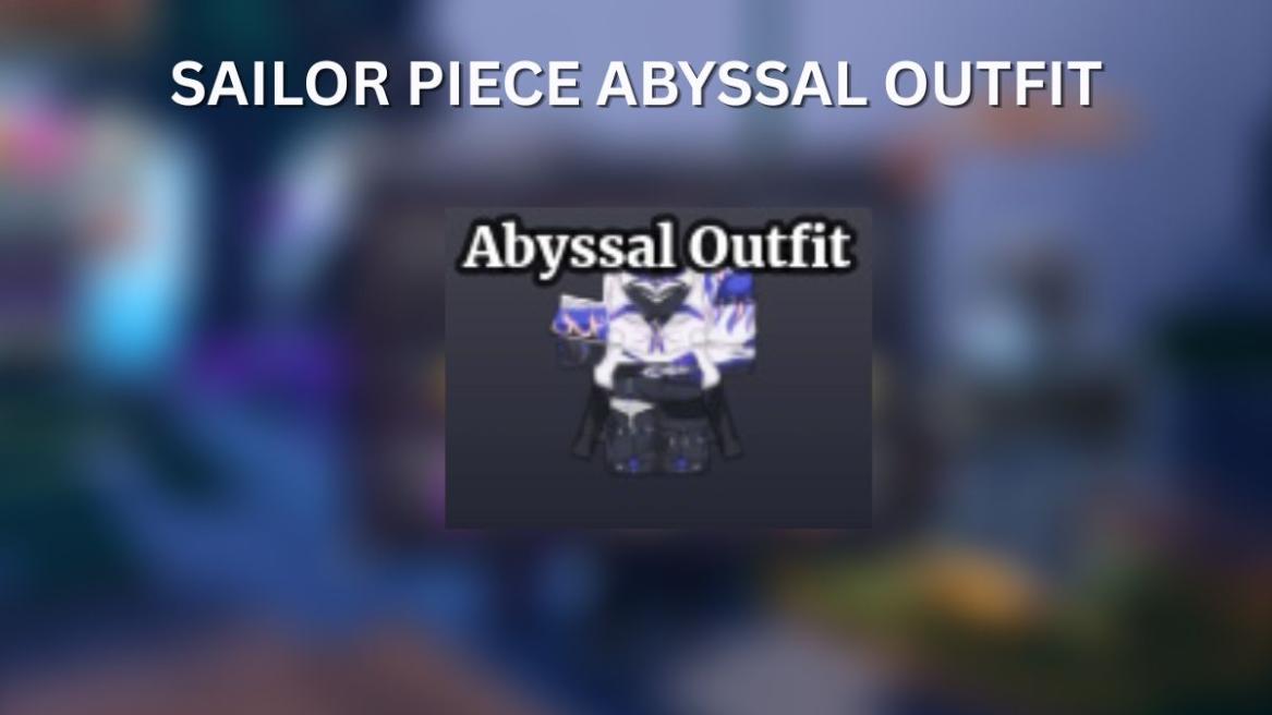 How to Get Abyssal Outfit Sailor Piece