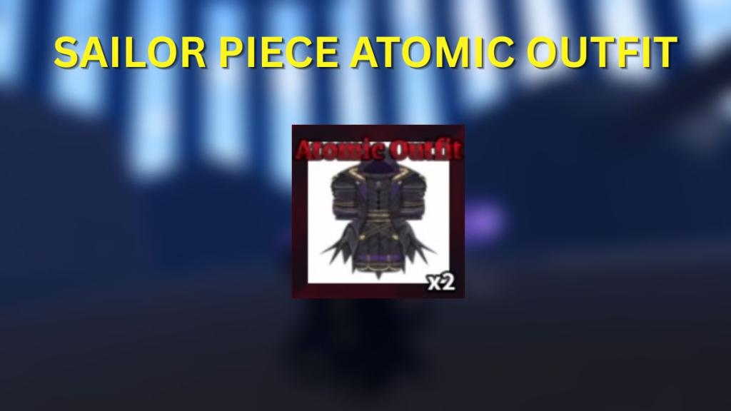 How to Get Atomic Outfit in Sailor Piece

https://static.beebom.com/wp-content/uploads/2026/03/How-to-Get-Atomic-Outfit-in-Sailor-Piece-1.jpg?w=1024&quality=75