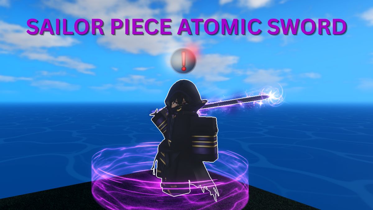 How to Get Atomic Sword in Sailor Piece