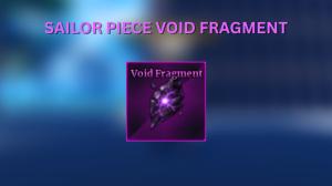 How to Get Void Fragment in Sailor Piece