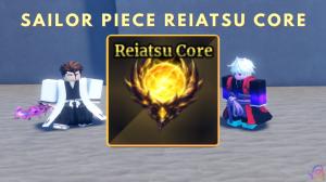 How to Get Reiatsu Core in Sailor Piece