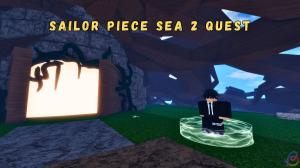 Sailor Piece Sea 2 Quest Guide – How to Unlock Sea 2