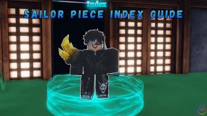 Sailor Piece Index Guide