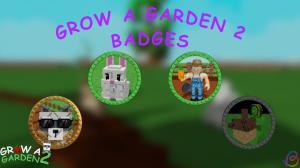 All Grow a Garden 2 Badges Guide
