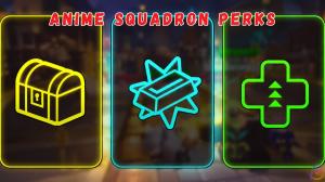Anime Squadron Perks Guide