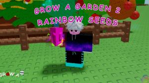 How to Get Rainbow Seeds in Grow a Garden 2