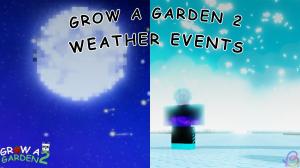 All Grow a Garden 2 Weather Events