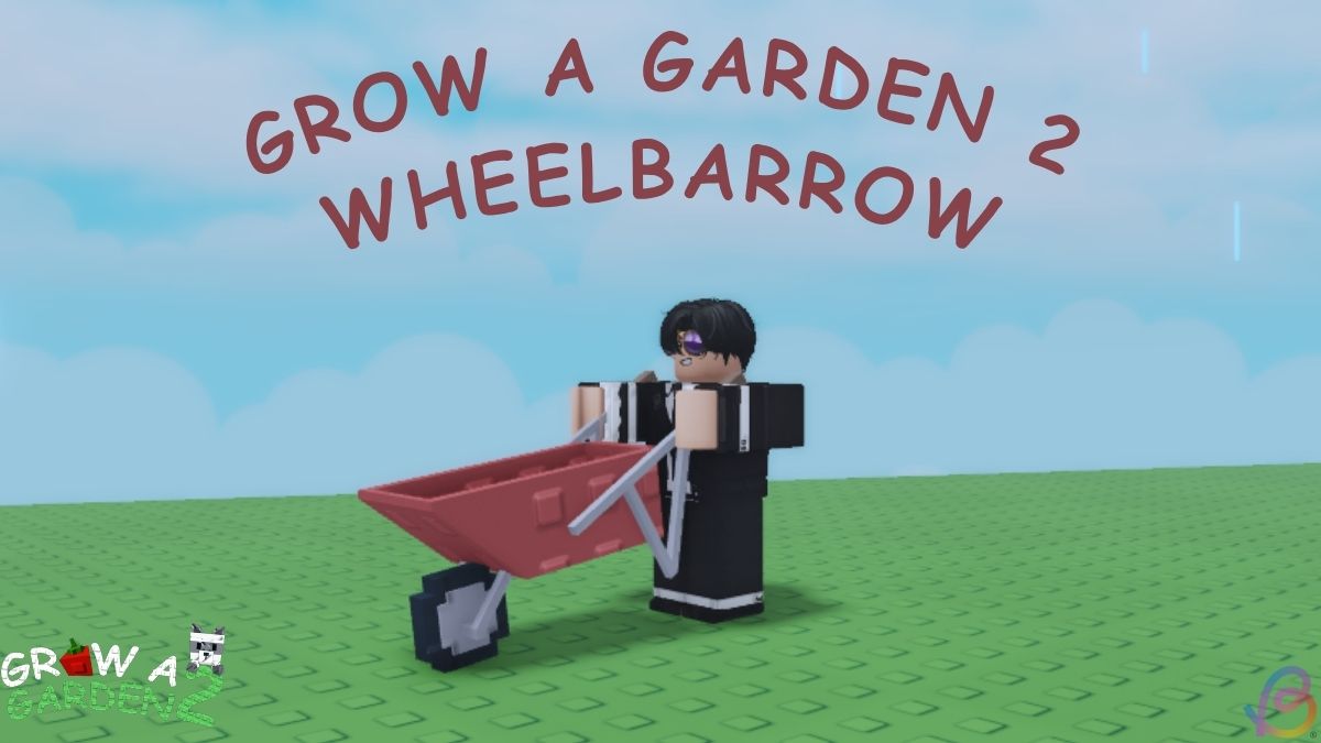 What Does the Wheelbarrow Do in Grow a Garden 2