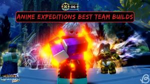 Anime Expeditions Best Team and Build Guide