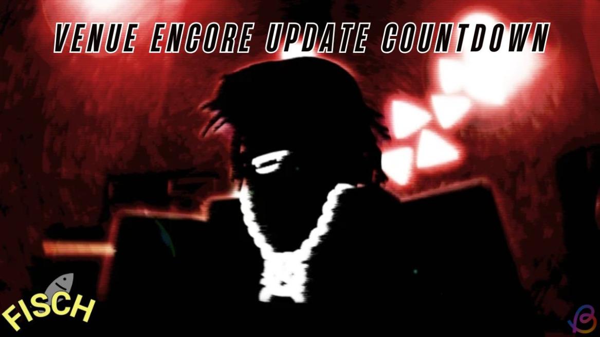 Fisch Venue Encore update countdown